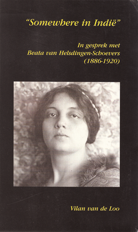 Somewhere in Indië In gesprek met Beata van Helsdingen-Schoevers (1886-1920)